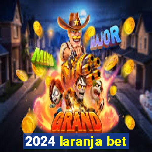 2024 laranja bet